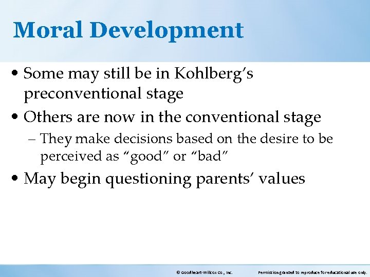 Moral Development • Some may still be in Kohlberg’s preconventional stage • Others are