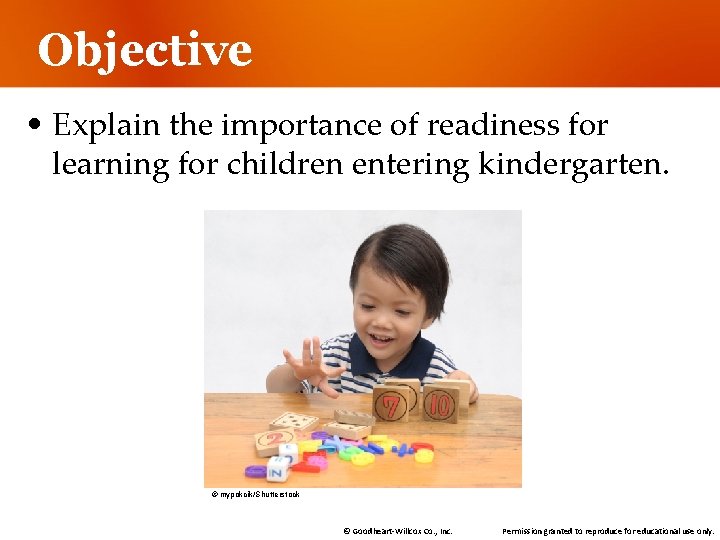 Objective • Explain the importance of readiness for learning for children entering kindergarten. ©