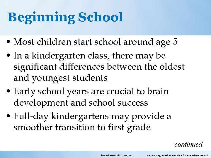 Beginning School • Most children start school around age 5 • In a kindergarten