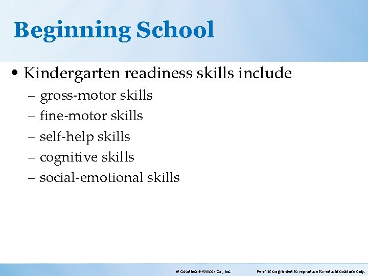 Beginning School • Kindergarten readiness skills include – gross-motor skills – fine-motor skills –