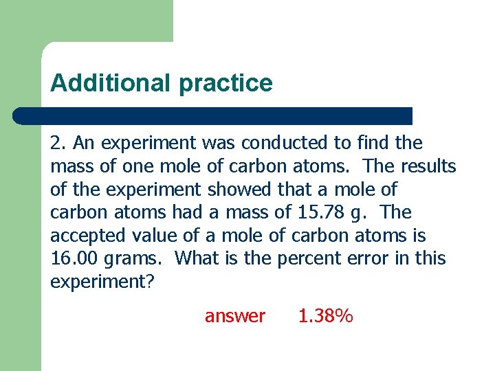 Additional practice 2. An experiment was conducted to find the mass of one mole