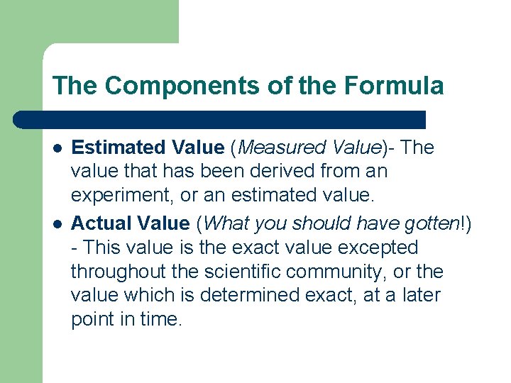 The Components of the Formula l l Estimated Value (Measured Value)- The value that