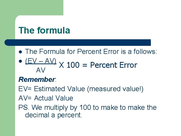 The formula The Formula for Percent Error is a follows: l (EV – AV)