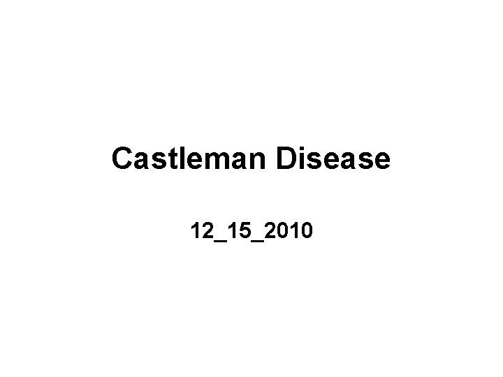 Castleman Disease 12_15_2010 