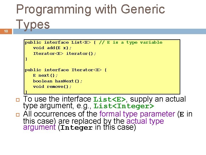 10 Programming with Generic Types public interface List<E> { // E is a type 10 Programming with Generic Types public interface List<E> { // E is a type