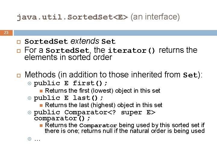java. util. Sorted. Set<E> (an interface) 23 Sorted. Set extends Set For a Sorted. java. util. Sorted. Set<E> (an interface) 23 Sorted. Set extends Set For a Sorted.