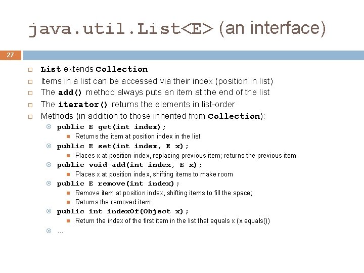 java. util. List<E> (an interface) 27 List extends Collection Items in a list can java. util. List<E> (an interface) 27 List extends Collection Items in a list can
