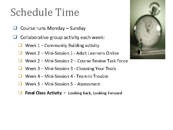 Schedule Time ❑ Course runs Monday – Sunday ❑ Collaborative group activity each week: