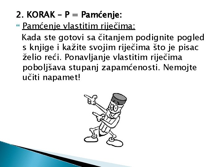 2. KORAK – P = Pamćenje: Pamćenje vlastitim riječima: Kada ste gotovi sa čitanjem