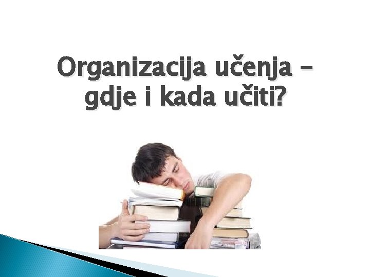 Organizacija učenja – gdje i kada učiti? 