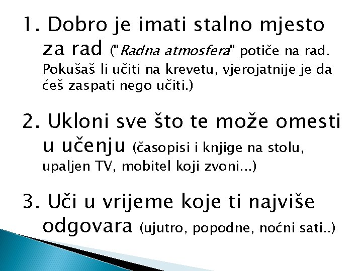 1. Dobro je imati stalno mjesto za rad ("Radna atmosfera" potiče na rad. Pokušaš