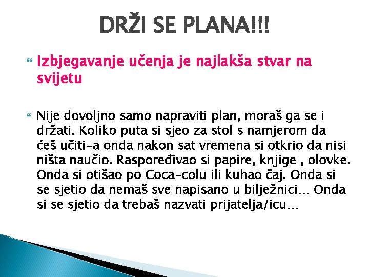 DRŽI SE PLANA!!! Izbjegavanje učenja je najlakša stvar na svijetu Nije dovoljno samo napraviti