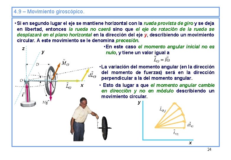 4. 9 – Movimiento giroscópico. • Si en segundo lugar el eje se mantiene