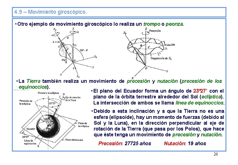 4. 9 – Movimiento giroscópico. • Otro ejemplo de movimiento giroscópico lo realiza un