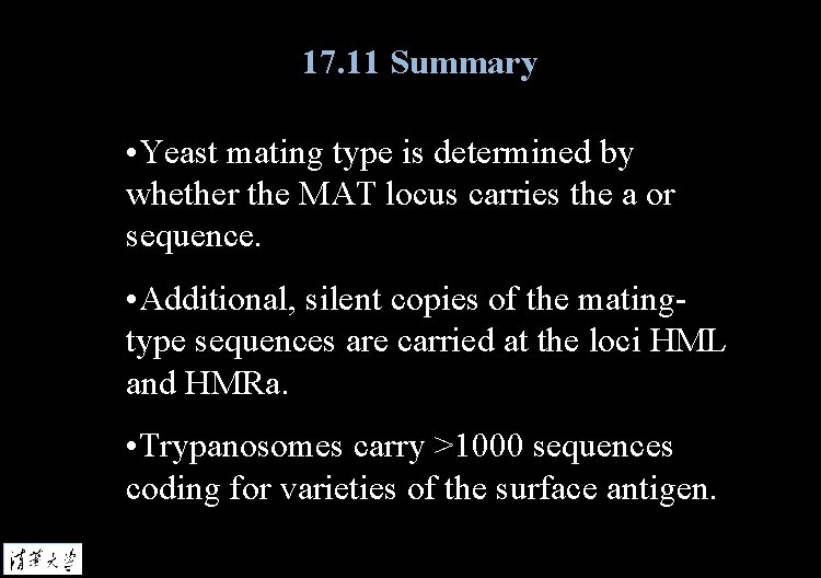 17. 11 Summary • Yeast mating type is determined by whether the MAT locus