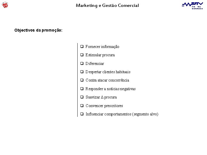 Marketing e Gestão Comercial Objectivos da promoção: q Fornecer informação q Estimular procura q