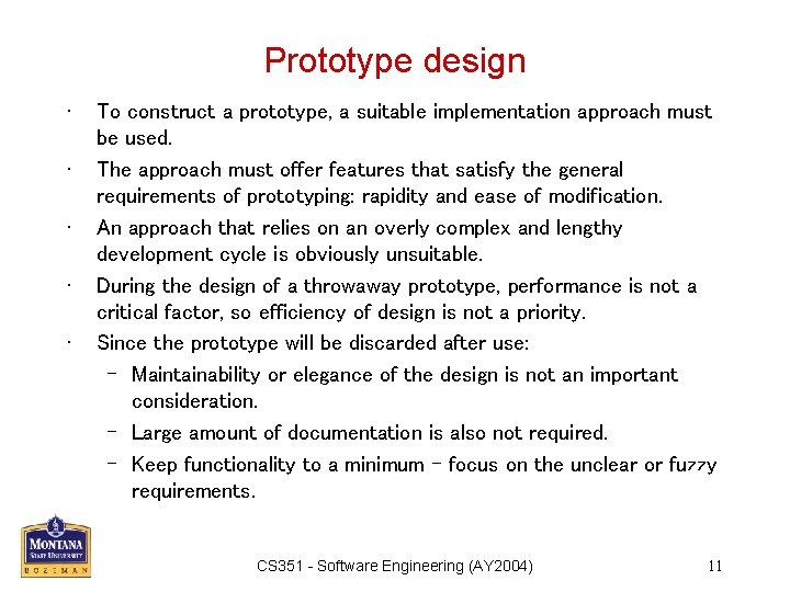 Prototype design • • • To construct a prototype, a suitable implementation approach must