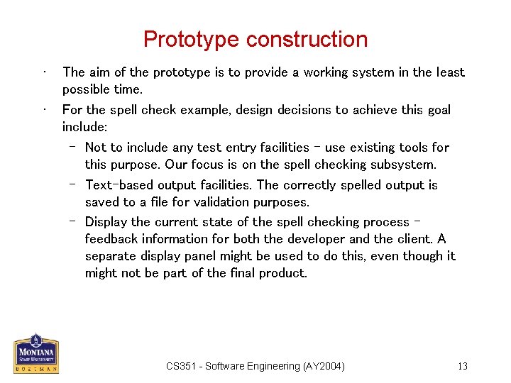Prototype construction • • The aim of the prototype is to provide a working