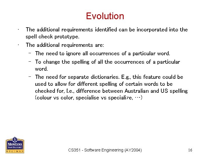 Evolution • • The additional requirements identified can be incorporated into the spell check