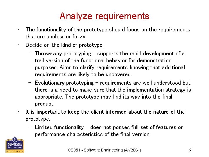 Analyze requirements • • • The functionality of the prototype should focus on the