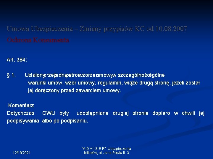 Umowa Ubezpieczenia – Zmiany przypisów KC od 10. 08. 2007 Ochrona Konsumenta Art. 384: