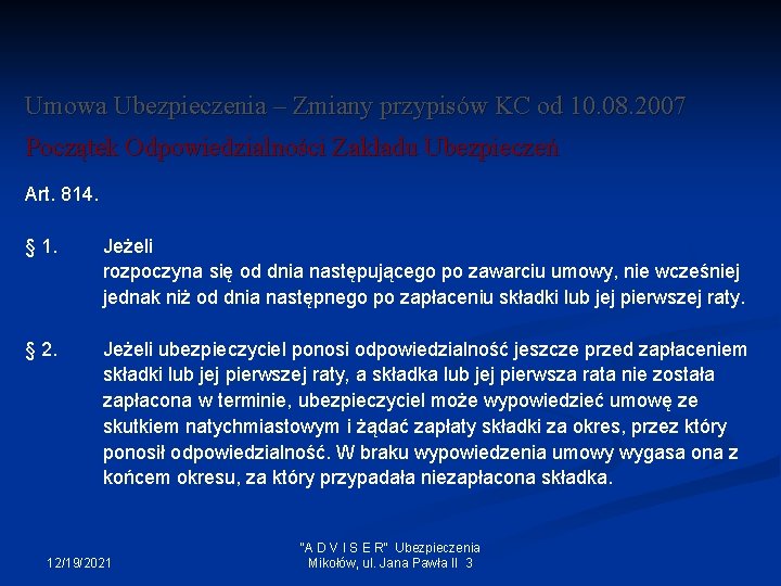 Umowa Ubezpieczenia – Zmiany przypisów KC od 10. 08. 2007 Początek Odpowiedzialności Zakładu Ubezpieczeń