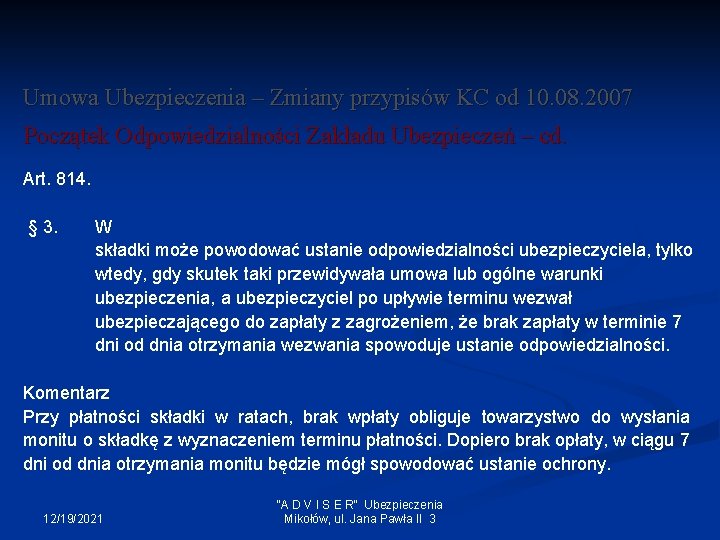 Umowa Ubezpieczenia – Zmiany przypisów KC od 10. 08. 2007 Początek Odpowiedzialności Zakładu Ubezpieczeń