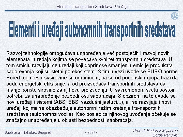 Elementi Transportnih Sredstava i Uređaja Razvoj tehnologije omogućava unapređenje već postojećih i razvoj novih