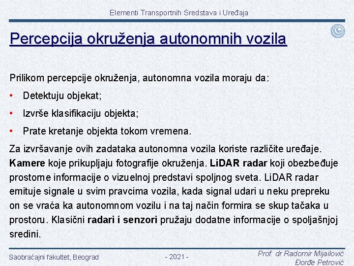 Elementi Transportnih Sredstava i Uređaja Percepcija okruženja autonomnih vozila Prilikom percepcije okruženja, autonomna vozila