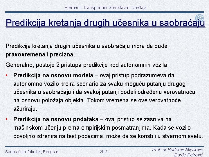 Elementi Transportnih Sredstava i Uređaja Predikcija kretanja drugih učesnika u saobraćaju mora da bude