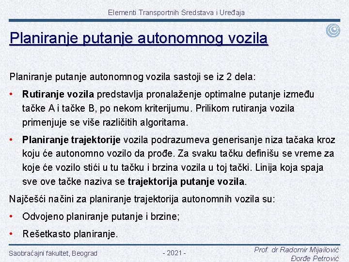 Elementi Transportnih Sredstava i Uređaja Planiranje putanje autonomnog vozila sastoji se iz 2 dela: