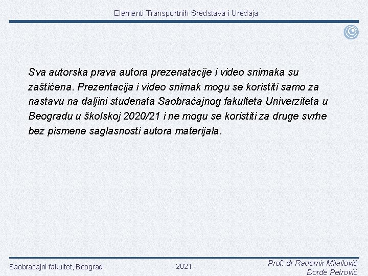 Elementi Transportnih Sredstava i Uređaja Sva autorska prava autora prezenatacije i video snimaka su