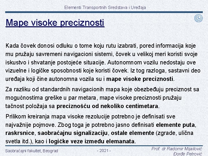 Elementi Transportnih Sredstava i Uređaja Mape visoke preciznosti Kada čovek donosi odluku o tome