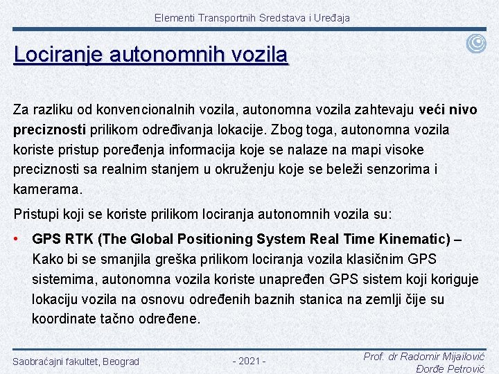 Elementi Transportnih Sredstava i Uređaja Lociranje autonomnih vozila Za razliku od konvencionalnih vozila, autonomna