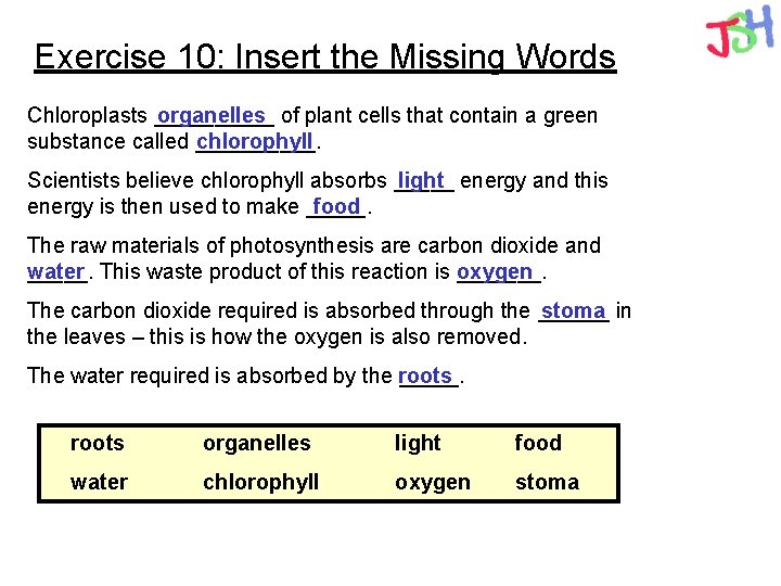 Exercise 10: Insert the Missing Words organelles of plant cells that contain a green