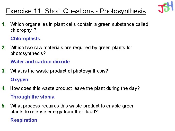 Exercise 11: Short Questions - Photosynthesis 1. Which organelles in plant cells contain a