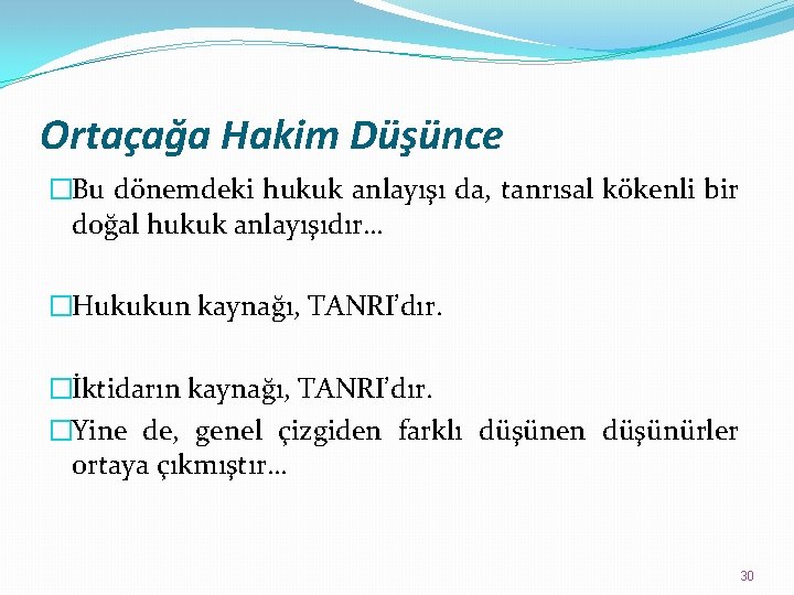 Ortaçağa Hakim Düşünce �Bu dönemdeki hukuk anlayışı da, tanrısal kökenli bir doğal hukuk anlayışıdır…