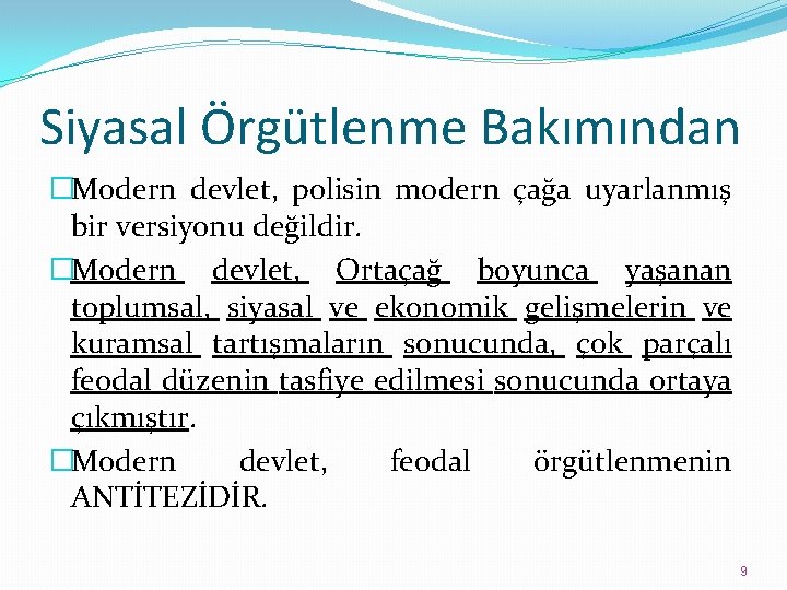 Siyasal Örgütlenme Bakımından �Modern devlet, polisin modern çağa uyarlanmış bir versiyonu değildir. �Modern devlet,