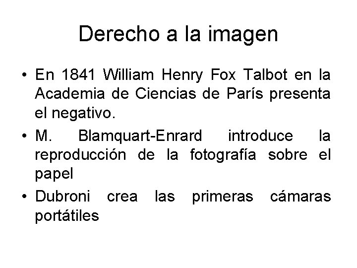 Derecho a la imagen • En 1841 William Henry Fox Talbot en la Academia