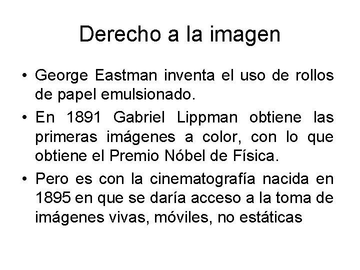 Derecho a la imagen • George Eastman inventa el uso de rollos de papel