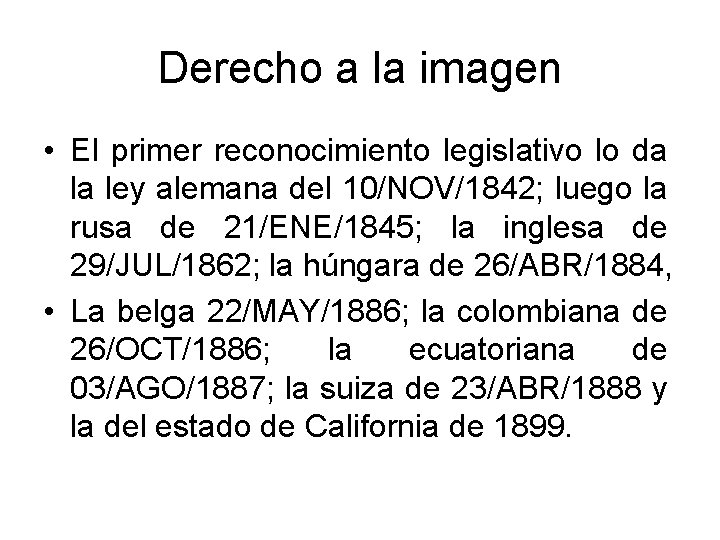 Derecho a la imagen • El primer reconocimiento legislativo lo da la ley alemana