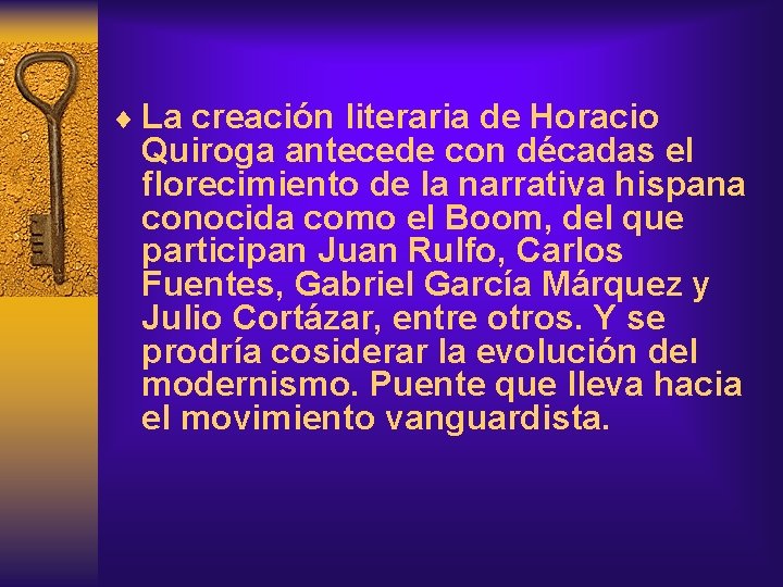 ¨ La creación literaria de Horacio Quiroga antecede con décadas el florecimiento de la