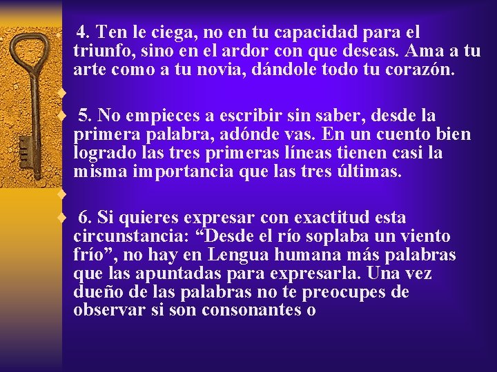 ¨ 4. Ten le ciega, no en tu capacidad para el triunfo, sino en