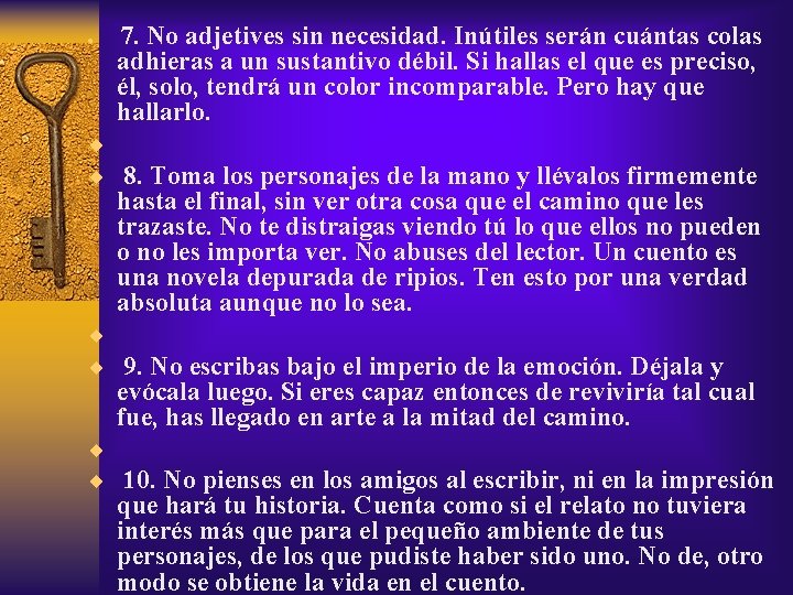 ¨ 7. No adjetives sin necesidad. Inútiles serán cuántas colas adhieras a un sustantivo