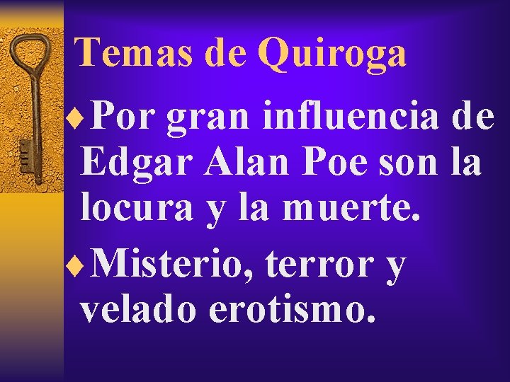 Temas de Quiroga ¨Por gran influencia de Edgar Alan Poe son la locura y