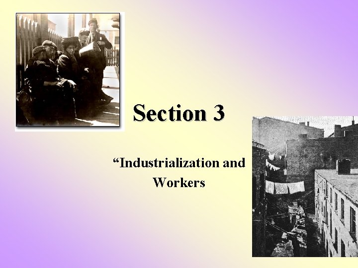 Section 3 “Industrialization and Workers Section 3 “Industrialization and Workers