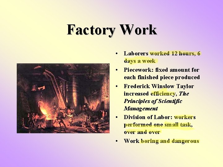Factory Work • Laborers worked 12 hours, 6 days a week • Piecework: fixed Factory Work • Laborers worked 12 hours, 6 days a week • Piecework: fixed