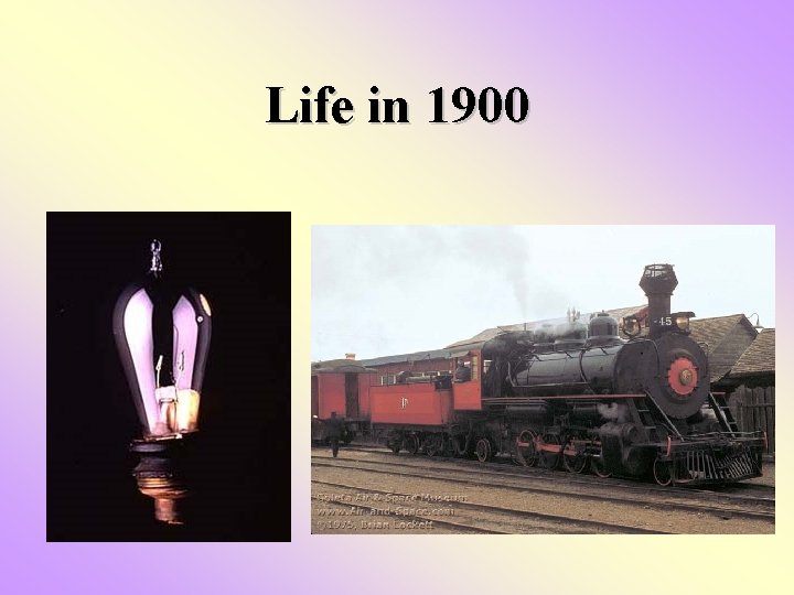 Life in 1900 Life in 1900