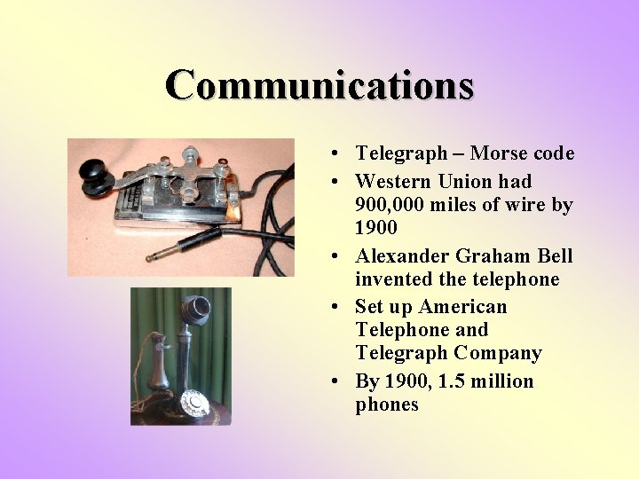 Communications • Telegraph – Morse code • Western Union had 900, 000 miles of Communications • Telegraph – Morse code • Western Union had 900, 000 miles of