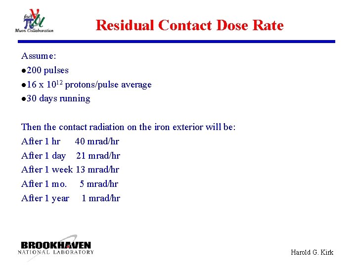 Residual Contact Dose Rate Assume: l 200 pulses l 16 x 1012 protons/pulse average